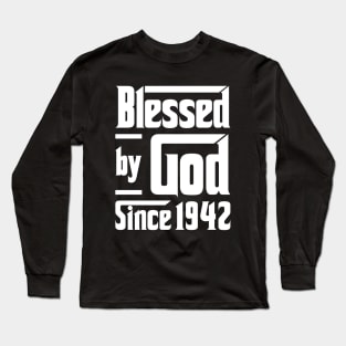 Blessed By God Since 1942 Long Sleeve T-Shirt